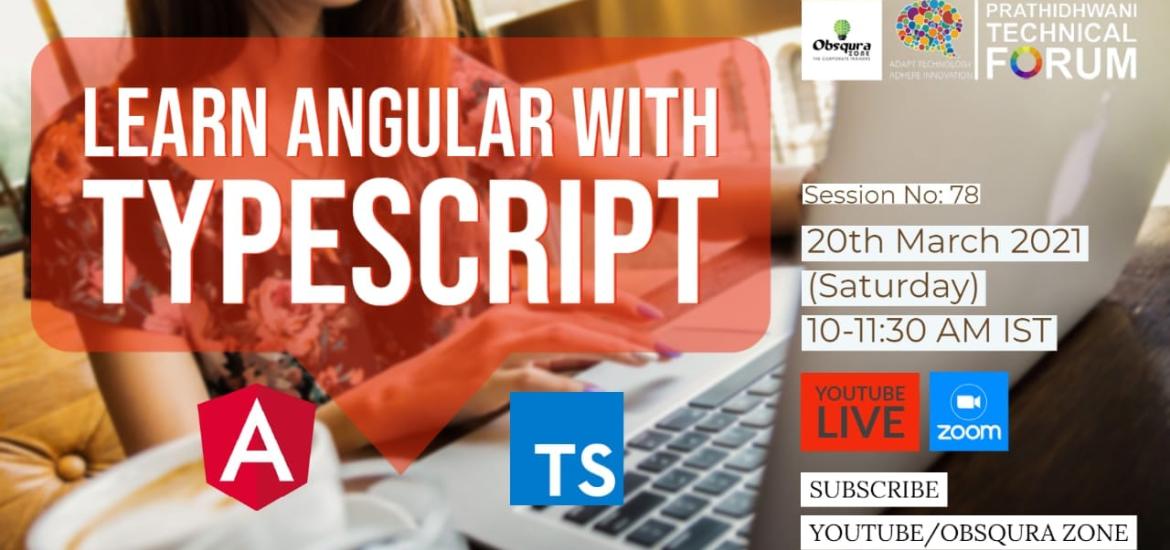 Prathidhwani Technical Forum in association with Obsqura Zone presents a Free session on Angular 8 with TypeScript.