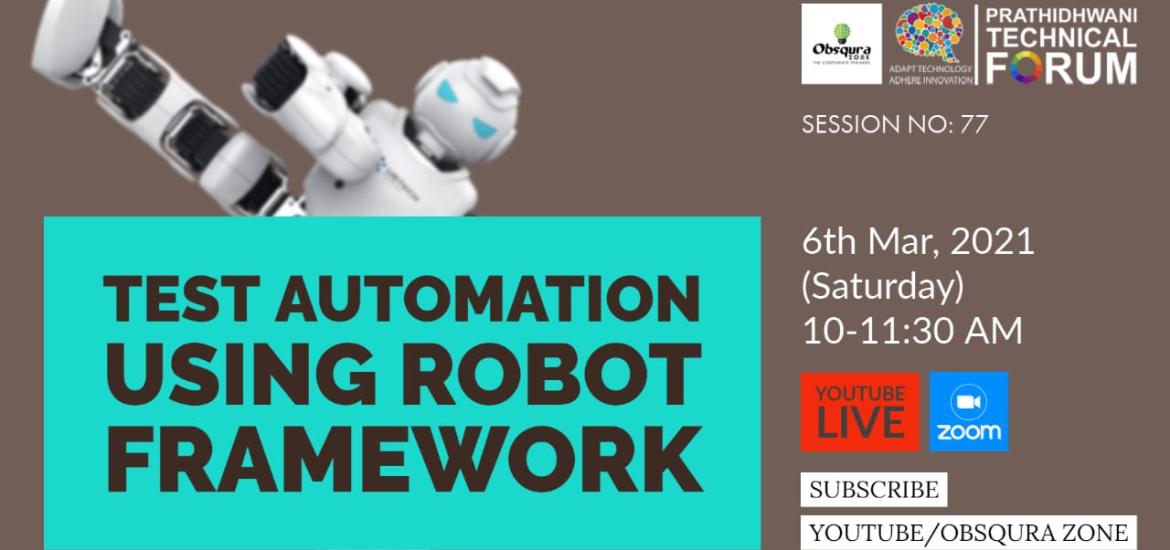 Prathidhwani Technical Forum in association with Obsqura Zone presents a free session on Test Automation with Robot Framework